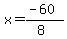 x = (-60)/(8)