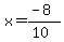 x = (-8)/(10)