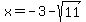 x+=+-3-sqrt%2811%29