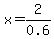 x+=+2%2F0.6