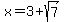 x+=+3+%2B+sqrt%287%29