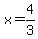 x = 4/3