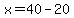 x+=+40+-+20