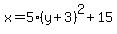 x+=+5%28y%2B3%29%5E2%2B15
