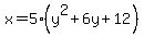 x+=+5+%2A+%28y%5E2+%2B+6y+%2B+12%29