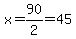 x+=+90%2F2+=+45