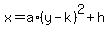 x+=+a+%2A+%28y-k%29%5E2+%2B+h