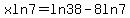 x+ln+7+=+ln+38+-+8+ln+7+