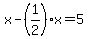 x-%281%2F2%29x=5