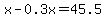 x-0.3x=45.5