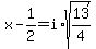 x-1/2=i*sqrt(13/4)