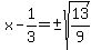 x-1%2F3=%27%27%2B-sqrt%2813%2F9%29