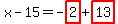 x-15=-highlight_red%28+2+%29%2Bhighlight_red%28+13+%29