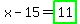 x-15=highlight_green%28+11+%29