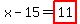 x-15=highlight_red%28+11+%29