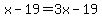 x-19=3x-19
