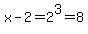 x-2=2%5E3=8