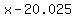 x-20.025