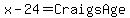 x-24=CraigsAge