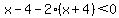 x-4-2%28x%2B4%29%3C0