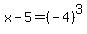x-5+=+%28-4%29%5E3