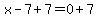 x-7%2B7=0%2B7