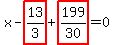 x-highlight_red%28+13%2F3+%29%2Bhighlight_red%28+199%2F30+%29=0