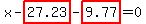 x-highlight_red%28+27.23+%29-highlight_red%28+9.77+%29=0