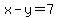 x-y=7