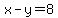 x-y=8