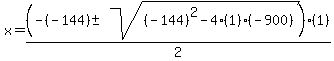 x=%28-%28-144%29%2B-sqrt%28%28-144%29%5E2-4%281%29%28-900%29%29%29%2F+2+%2A+%281%29%29
