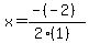 x=(-(-2))/(2(1))