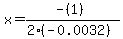 x=(-(1))/(2(-0.0032))