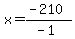 x=(-210)/(-1)