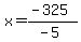 x=%28-325%29%2F%28-5%29