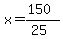 x=%28150%29%2F%2825%29