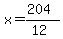 x=(204)/(12)