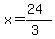 x=(24)/(3)