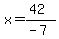 x=(42)/(-7)