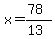 x=(78)/(13)
