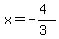 x=-(4)/(3)