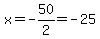 x=-50%2F2=-25