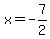 x=-7/2