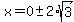 x=0 +- 2*sqrt(3)