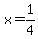 x=1/4
