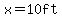 x=10ft