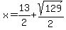 x=13+%2F+2%2Bsqrt%28129%29%2F2