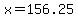 x=156.25