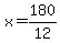 x=180/12