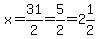 x=31%2F2=5%2F2=2%261%2F2